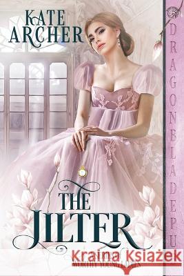 The Jilter Kate Archer 9781958098677 Dragonblade Publishing, Inc.