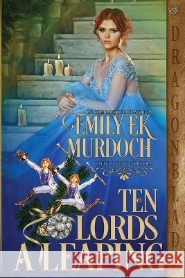 Ten Lords a Leaping Emily Ek Murdoch 9781958098707 Dragonblade Publishing, Inc.