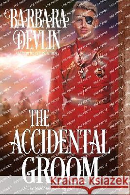 The Accidental Groom Barbara Devlin 9781958098769 Dragonblade Publishing, Inc.