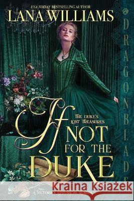 If Not for the Duke Lana Williams 9781958098882 Dragonblade Publishing, Inc.