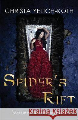 Spider's Rift Christa Yelich-Koth 9781958105009 Christa Yelich-Koth