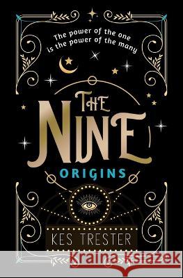 The Nine: Origins Kes Trester 9781958109069 Owl Hollow Press, LLC