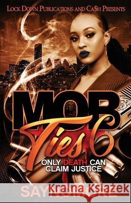 Mob Ties 6 Saynomore 9781958111055 Lock Down Publications