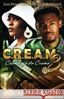 C.R.E.A.M. 3 Yolanda Moore 9781958111383 Lock Down Publications