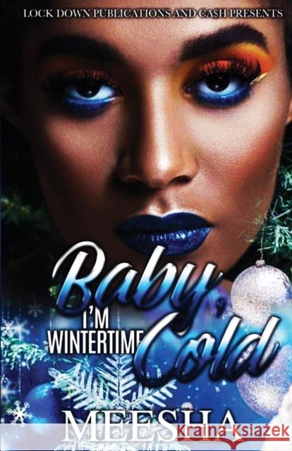 Baby, I'm Wintertime Cold Meesha 9781958111543 Lock Down Productions