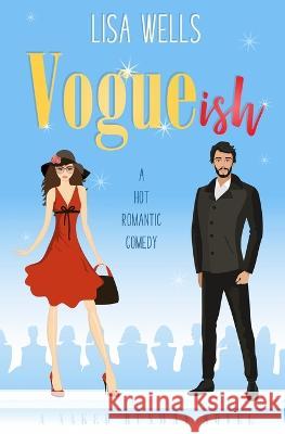 VOGUEish: A Grumpy Billionaire, Hot Romantic Comedy (Naked Runway) Lisa Wells   9781958119174 Up All Night Publishing