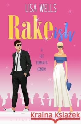 RAKEish: A Hot Romantic Comedy Lisa Wells 9781958119204 Up All Night Publishing
