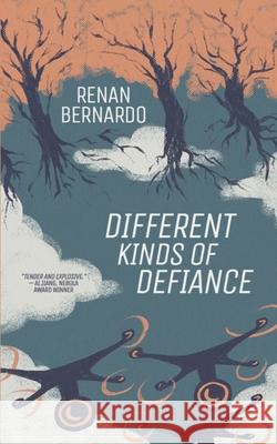 Different Kinds of Defiance Renan Bernardo 9781958121757