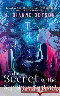 The Secret of the Sapphire Sentinel J. Dianne Dotson 9781958121979 Android Press