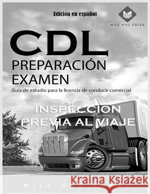 Examen de preparaci?n para CDL: Inspecci?n previa al viaje Mile One Press 9781958125335 Mile One Press