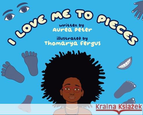 I Love Me to Pieces Aurea Peter Thomarya Fergus 9781958126318