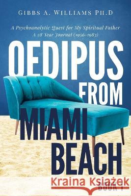 Oedipus from Miami Beach: Book 1 Gibbs a Williams   9781958128312