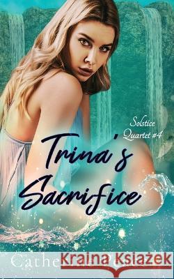 Trina's Sacrifice Catherine Peace   9781958136584