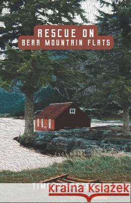 Rescue on Bear Mountain Flats Timothy Peters 9781958137086 Abundant Harvest Publishing