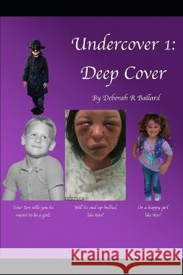 Undercover 1: Deep Cover Deborah R Ballard   9781958147009