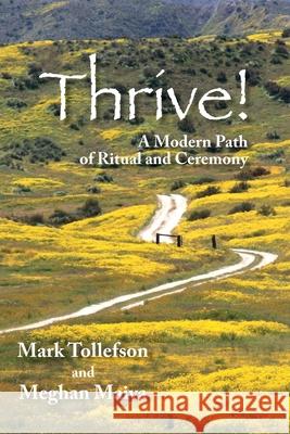 Thrive! A Modern Path of Ritual and Ceremony Mark Tollefson Meghan Maiya 9781958150733