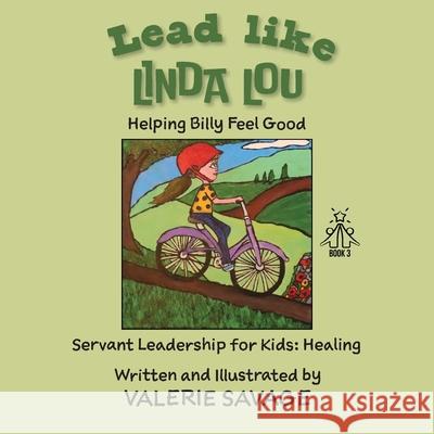 Lead like Linda Lou: Helping Billy Feel Good Valerie Savage 9781958150788 Inner Peace Press