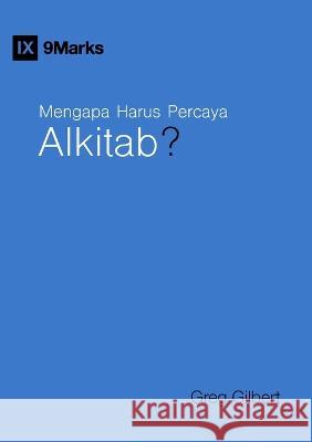 Mengapa Harus Percaya Alkitab? (Why Trust the Bible?) (Indonesian) Greg Gilbert 9781958168639