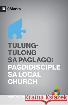 Tulung-Tulong sa Paglago (Growing One Another) (Taglish): Discipleship in the Church Bobby Jamieson 9781958168646