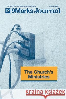 The Church\'s Ministries 9Marks Journal John Sarver Allen Duty Justin Perdue 9781958168738