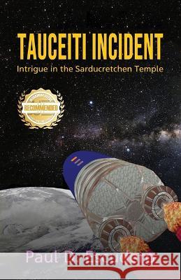 Tauceiti Incident: Intrigue in the Sarducretchen Temple Paul Escudero   9781958176481