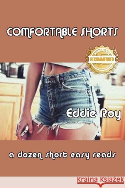 Comfortable Shorts: A dozen shorts easy reads Roy, Eddie 9781958176542 Workbook Press