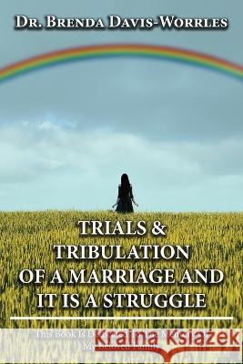 Trials and Tribulations of a Marriage and It is a Struggle Brenda Worrles   9781958179666 Authors' Tranquility Press
