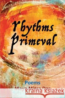 Rhythms Primeval Maya Mitra Das 9781958179857