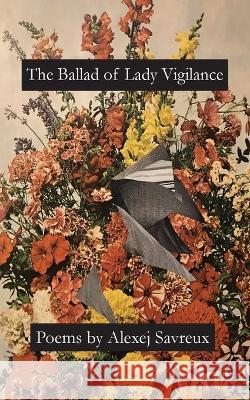 The Ballad of Lady Vigilance Alexej Savreux 9781958182246