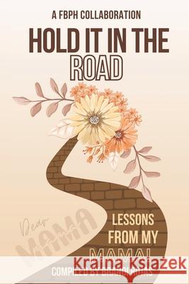 Hold It in the Road: Lessons from My Mama Kendra Diggs Leni Uddyback-Fortson Latasha Tisdale 9781958186282