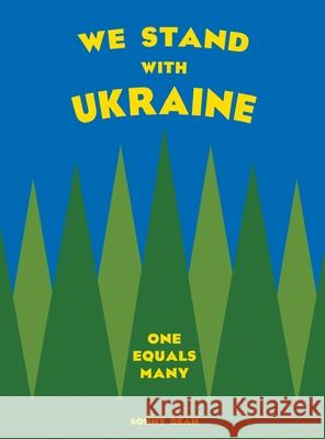 We Stand With Ukraine: One Equals Many Sonny Dean, Sonny Dean 9781958194003 Little Lambda Books LLC