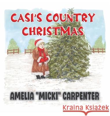 Casi's Country Christmas Amelia Carpenter 9781958202159