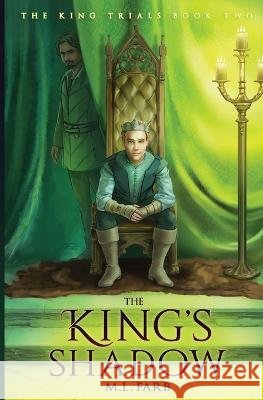 The King\'s Shadow M. L. Farb 9781958203040