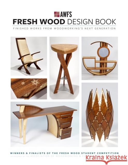 Fresh Wood Design Book: Finished Works from Woodworking's Next Generation  9781958212066 Cedar Lane Press