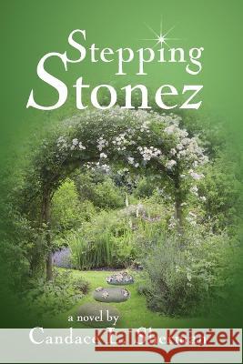 Stepping Stonez Candace L Sherman 9781958217306
