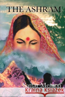 The Ashram Sattar Memon   9781958217450 Stillwater River Publications