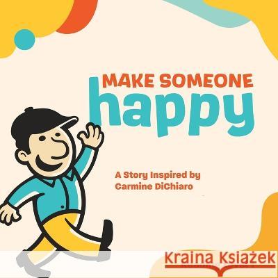 Make Someone Happy Carmine Dichiaro 9781958217634