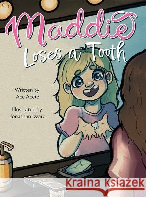 Maddie Loses a Tooth Ace Aceto Jonathan Izzard 9781958217801 Stillwater River Publications