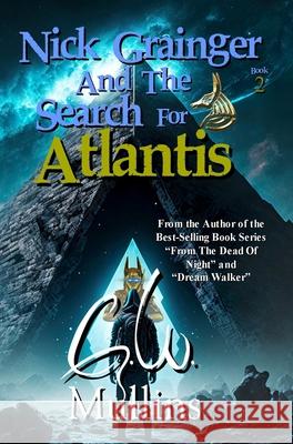 Nick Grainger And The Search For Atlantis G. W. Mullins 9781958221242 Light of the Moon Publishing