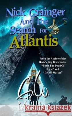 Nick Grainger And The Search For Atlantis G. W. Mullins 9781958221259 Light of the Moon Publishing