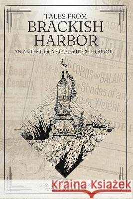 Tales from Brackish Harbor: An Anthology of Eldritch Horror Cassandra Thompson   9781958228029