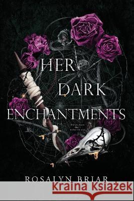 Her Dark Enchantments Rosalyn Briar 9781958228081