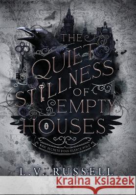 The Quiet Stillness of Empty Houses L V Russell   9781958228128 Quill & Crow Publishing House