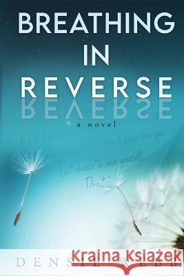 Breathing in Reverse Densie Webb   9781958231166 Red Adept Publishing