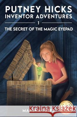 The Secret of the Magic eyePad Marsha Tufft   9781958251010 Putney Designs LLC