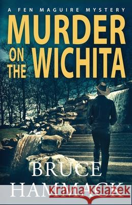 Murder On The Wichita Bruce Hammack 9781958252154 Jubilee Publishing