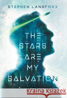 The Stars Are My Salvation: The Reason Stephen Langford 9781958268001 Stygian Press