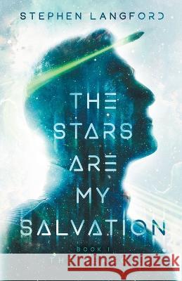 The Stars Are My Salvation: The Reason Stephen Langford 9781958268018 Stygian Press