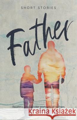 Father: Short Stories Peter Last Vanessa Griggs 9781958273968 Bwpublications.com