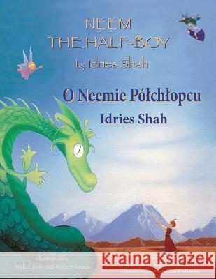 Neem the Half-Boy / O Neemie Pólchlopcu: Bilingual English-Polish Edition / Wydanie dwujęzyczne angielsko-polskie Idries Shah, Midori Mori, Robert Revels 9781958289112